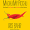 Machu My Picchu: Searching for Sex, Sanity, and a Soul Mate in South America (Unabridged) audio book by Iris Bahr