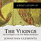 A Brief History of the Vikings: Brief Histories (Unabridged) audio book by Jonathan Clements