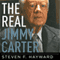 The Real Jimmy Carter: How Our Worst Ex-President Undermines American Foreign Policy, Coddles Dictators and Created the Party of Clinton and Kerry (Unabridged)