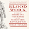 Blood Work: A Tale of Medicine and Murder in the Scientific Revolution (Unabridged) audio book by Holly Tucker