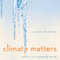 Climate Matters: Ethics in a Warming World (Unabridged)