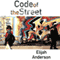 Code of the Street: Decency, Violence, and the Moral Life of the Inner City (Unabridged) audio book by Elijah Anderson