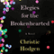 Elegies for the Brokenhearted: A Novel (Unabridged) audio book by Christie Hodgen