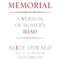 Memorial: A Version of Homer's Iliad (Unabridged) audio book by Alice Oswald, Eavan Boland (afterword)