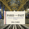 Paris to the Past: Traveling Through French History by Train (Unabridged) audio book by Ina Caro