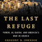 The Last Refuge: Yemen, al-Qaeda, and America's War in Arabia (Unabridged) audio book by Gregory Johnsen