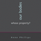 Our Bodies, Whose Property (Unabridged) audio book by Anne Phillips