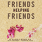 Friends Helping Friends: A Guide to Approaching Peers About Their Potential Eating Disorder (Unabridged) audio book by Allison K. Spivack, Amanda J. Roberts, PhD