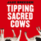 Tipping Sacred Cows: Kick the Bad Work Habits that Masquerade as Virtues (Unabridged) audio book by Jake Breeden