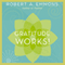 Gratitude Works!: A 21-Day Program for Creating Emotional Prosperity (Unabridged) audio book by Robert A. Emmons