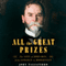 All the Great Prizes: The Life of John Hay, from Lincoln to Roosevelt (Unabridged) audio book by John Taliaferro