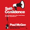 Self Confidence: The Remarkable Truth of Why a Small Change Can Make a Big Difference (Unabridged)