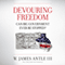 Devouring Freedom: Can Big Government Ever Be Stopped? (Unabridged)