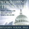 Worshipping the State: How Liberalism Became Our State Religion (Unabridged) audio book by Benjamin Wiker, PhD