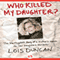 Who Killed My Daughter? (Unabridged) audio book by Lois Duncan