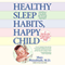 Healthy Sleep Habits, Happy Child (Unabridged) audio book by Marc Weissbluth, MD