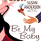 Be My Baby (Unabridged) audio book by Susan Andersen