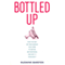 Bottled Up: How the Way We Feed Babies Has Come to Define Motherhood, and Why It Shouldnt (Unabridged)
