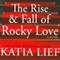 The Rise & Fall of Rocky Love (Unabridged) audio book by Katia Lief