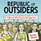 Republic of Outsiders: The Power of Amateurs, Dreamers, and Rebels (Unabridged) audio book by Alissa Quart