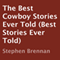 The Best Cowboy Stories Ever Told: Best Stories Ever Told (Unabridged) audio book by Stephen Brennan