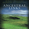 Ancestral Links: A Golf Obsession Spanning Generations (Unabridged) audio book by John Garrity