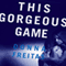 The Gorgeous Game (Unabridged) audio book by Donna Freitas