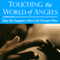 Touching the World of Angels: How My Daughter's Short Life Changed Mine (Unabridged) audio book by Seth Clyman