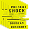 Present Shock: When Everything Happens Now (Unabridged) audio book by Douglas Rushkoff