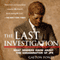 The Last Investigation: A Former Federal Investigator Reveals the Conspiracy to Kill JFK (Unabridged) audio book by Gaeton Fonzi