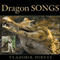 Dragon Songs: Love and Adventure Among Crocodiles, Alligators, and Other Dinosaur Relations (Unabridged) audio book by Vladimir Dinets