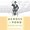 Across the Pond: An Englishman's View of America (Unabridged) audio book by Terry Eagleton