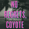 No Regrets, Coyote (Unabridged) audio book by John Dufresne