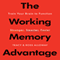 The Working Memory Advantage: Train Your Brain to Function Stronger, Smarter, Faster (Unabridged) audio book by Ross Alloway, Tracy Alloway
