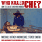 Who Killed Che?: How the CIA Got Away with Murder (Unabridged) audio book by Michael Ratner, Michael Steven Smith