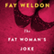 The Fat Woman's Joke: A Novel (Unabridged) audio book by Fay Weldon