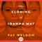 The Cloning of Joanna May: A Novel (Unabridged) audio book by Fay Weldon