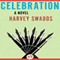 Celebration: A Novel (Unabridged) audio book by Harvey Swados