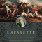 Lafayette: Hero of the American Revolution (Unabridged) audio book by Gonzague Saint Bris