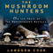 The Mushroom Hunters: On the Trail of an Underground America (Unabridged) audio book by Langdon Cook