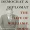 Democrat and Diplomat: The Life of William E. Dodd (Unabridged) audio book by Robert Dallek
