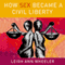 How Sex Became a Civil Liberty (Unabridged) audio book by Leigh Ann Wheeler
