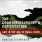 The Counterinsurgent's Constitution: Law in the Age of Small Wars (Unabridged) audio book by Ganesh Sitaraman