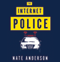 The Internet Police: How Crime Went Online and the Cops Followed (Unabridged) audio book by Nate Anderson