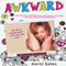 Awkward (Unabridged) audio book by Marni Bates