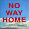 No Way Home: The Decline of the World's Great Animal Migrations (Unabridged) audio book by David S. Wilcove