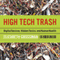 High Tech Trash: Digital Devices, Hidden Toxics, and Human Health (Unabridged) audio book by Elizabeth Grossman