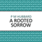 A Rooted Sorrow (Unabridged) audio book by P. M. Hubbard