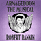 Armageddon: The Musical: Armageddon Trilogy, Book 1 (Unabridged) audio book by Robert Rankin
