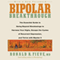 Bipolar Breakthrough: The Essential Guide to Going Beyond Moodswings to Harness Your Highs, Escape the Cycles of Recurrent Depression, and Thrive (Unabridged) audio book by Ronald R. Fieve